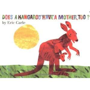   : Does a Kangaroo Have a Mother, Too? [Board book]: Eric Carle: Books