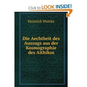   des Auszugs aus der Kosmographie des Aithikos Heinrich Wuttke Books