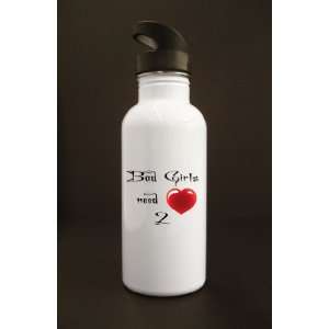  Bad Girls Need Love Too   White Water Bottle #15WWB 
