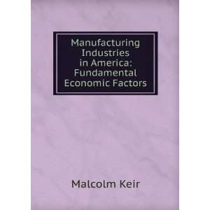   in America Fundamental Economic Factors Malcolm Keir Books