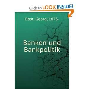  Banken und Bankpolitik Georg, 1873  Obst Books