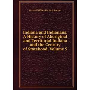   Century of Statehood, Volume 5 General William Harrison Kemper Books