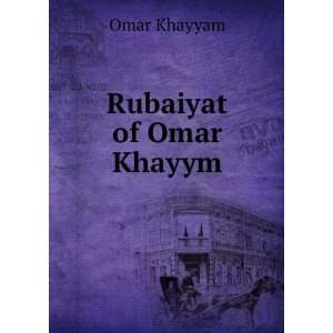 Rubaiyat of Omar Khayym Omar Khayyam  Books
