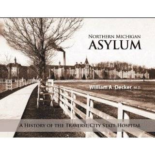 Northern Michigan Asylum A History of the Traverse City State 