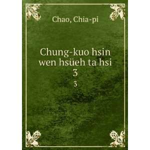  Chung kuo hsin wen hsÃ¼eh ta hsi. 3 Chia pi Chao Books