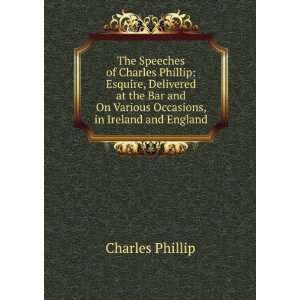   On Various Occasions, in Ireland and England Charles Phillip Books