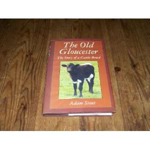  The Old Gloucester The Story of a Cattle Breed Books