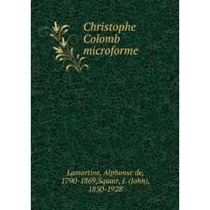  Alphonse de, 1790 1869,Squair, J. (John), 1850 1928 Lamartine Books