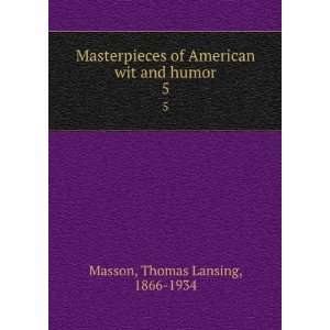   of American wit and humor. 5: Thomas Lansing, 1866 1934 Masson: Books