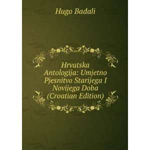   Starijega I Novijega Doba (Croatian Edition): Hugo Badali: Books