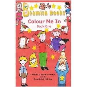   Beamish Books   Colour Me In (Book One) (9781411672505): Diane Beamish