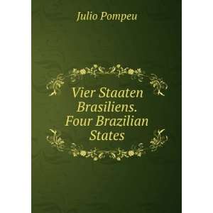    Vier Staaten Brasiliens. Four Brazilian States Julio Pompeu Books