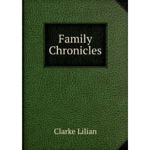  Family Chronicles: Clarke Lilian: Books