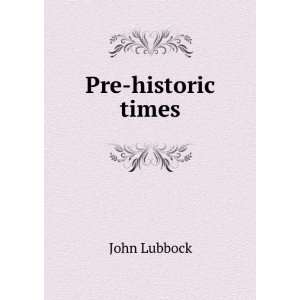  Pre historic times John Lubbock Books