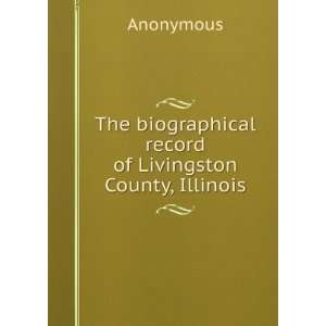   record of Livingston County, Illinois Anonymous  Books