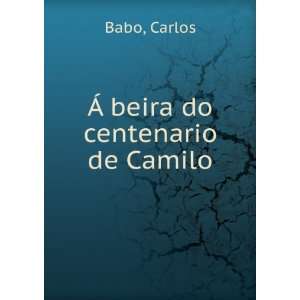Ã beira do centenario de Camilo Carlos Babo  Books