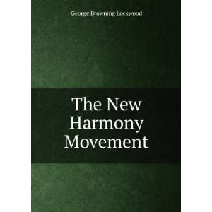  The New Harmony Movement George Browning Lockwood Books