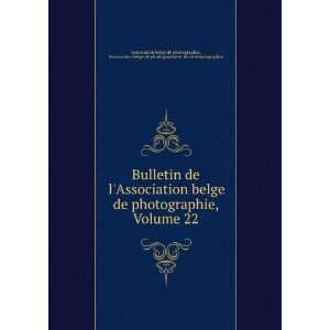  de lAssociation belge de photographie, Volume 22 Association belge 