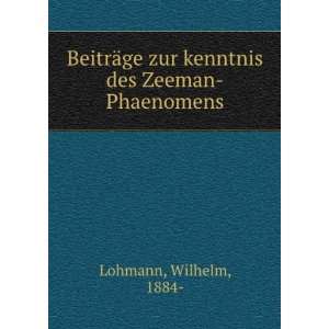   ge zur kenntnis des Zeeman Phaenomens: Wilhelm, 1884  Lohmann: Books