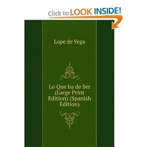   ha de Ser (Large Print Edition) (Spanish Edition) Lope de Vega Books