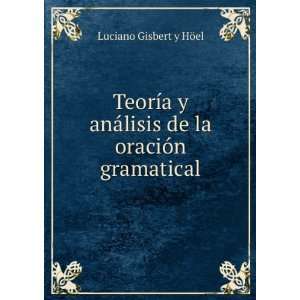   ¡lisis de la oraciÃ³n gramatical: Luciano Gisbert y HÃ¶el: Books