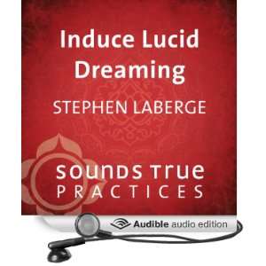   Induce Lucid Dreaming (Audible Audio Edition) Stephen LaBerge Books
