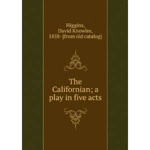  The Californian; a play in five acts David Knowles, 1858 