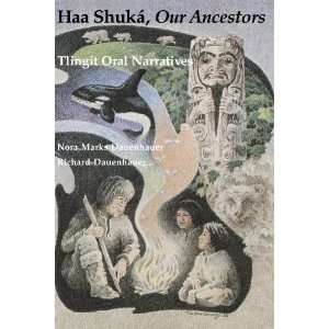  Haa Shuk? Our Ancestors Tlingit Oral Narratives (Classics 