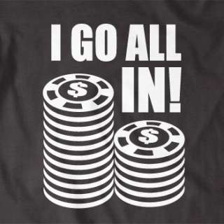 GO ALL IN T shirt rude funny poker CHOOSE SIZE S, M, L, XL, XXL 