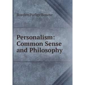   Personalism: Common Sense and Philosophy: Borden Parker Bowne: Books