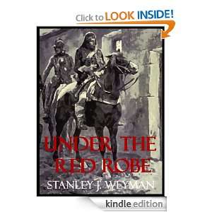 UNDER THE RED ROBE [Annotated, Illustrated]: Stanley J. Weyman 