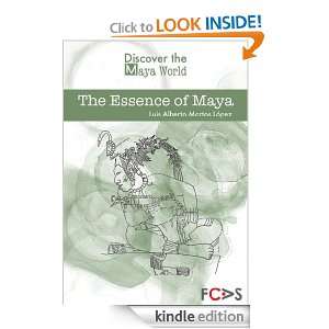 The Essence of Maya: Luis Alberto Martos López:  Kindle 