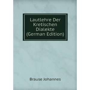   Der Kretischen Dialekte (German Edition) Brause Johannes Books