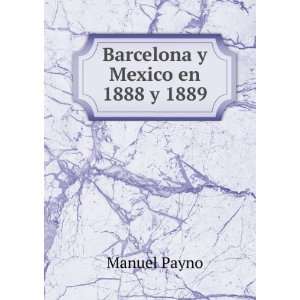 Barcelona y Mexico en 1888 y 1889: Manuel Payno:  Books