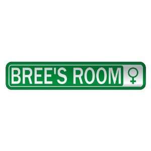   BREE S ROOM  STREET SIGN NAME