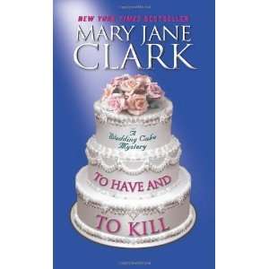    To Have and to Kill [Mass Market Paperback] Mary Jane Clark Books