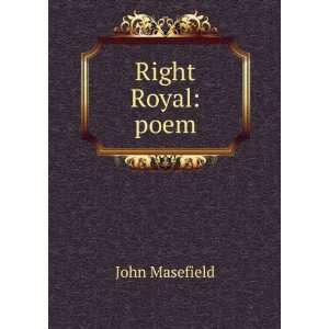  Right Royal: poem: John Masefield: Books