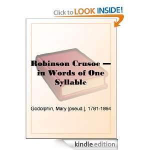 Robinson Crusoe   in Words of One Syllable: Daniel Defoe, Lucy Aikin 