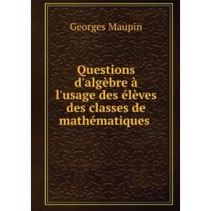   Ã©lÃ¨ves des classes de mathÃ©matiques .: Georges Maupin: Books