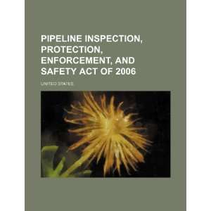  Pipeline Inspection, Protection, Enforcement, and Safety Act 