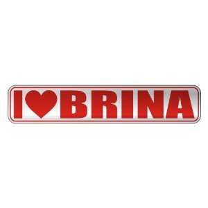   I LOVE BRINA  STREET SIGN NAME