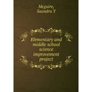   middle school science improvement project: Saundra Y Mcguire: Books