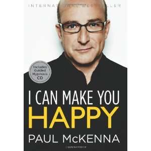  I Can Make You Happy [Hardcover]: Paul McKenna: Books