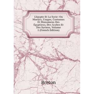   , Des Arabes Et Des Syriens, Volume 1 (French Edition) Breton Books