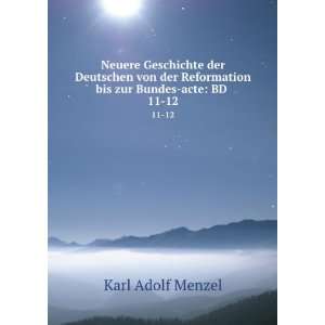   Reformation bis zur Bundes acte: BD . 11 12: Karl Adolf Menzel: Books
