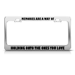  Memories Way Of Holding Onto Ones U Love License Frame 