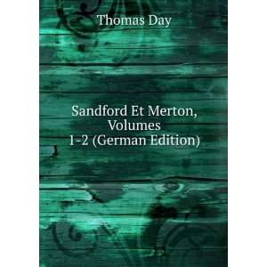   : Sandford Et Merton, Volumes 1 2 (German Edition): Thomas Day: Books