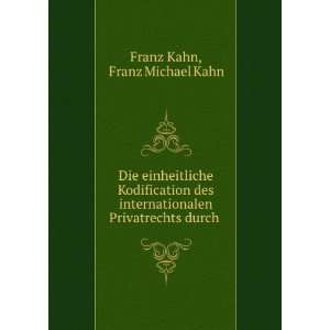   des internationalen Privatrechts durch . Franz Michael Kahn Franz