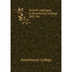   catalogue of Swarthmore College. 1895 96 Swarthmore College Books