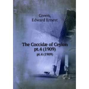    The CoccidÃ¦ of Ceylon. pt.4 (1909): Edward Ernest Green: Books